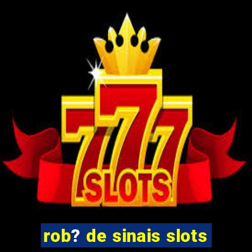 rob? de sinais slots