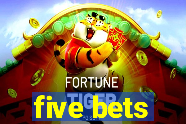 five bets