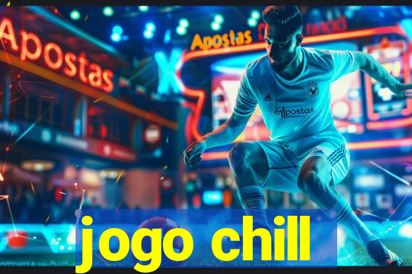 jogo chill