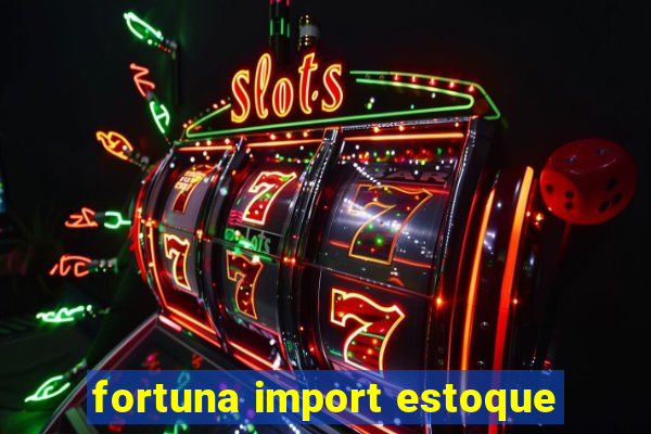 fortuna import estoque