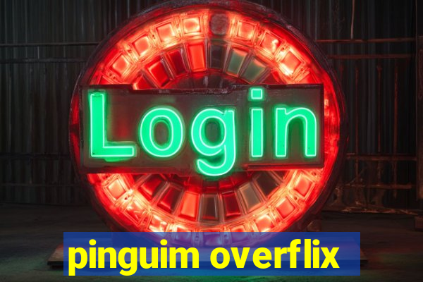 pinguim overflix