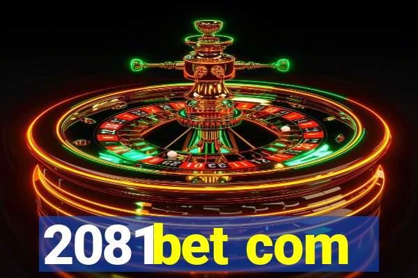 2081bet com