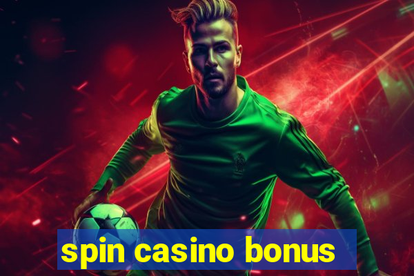 spin casino bonus