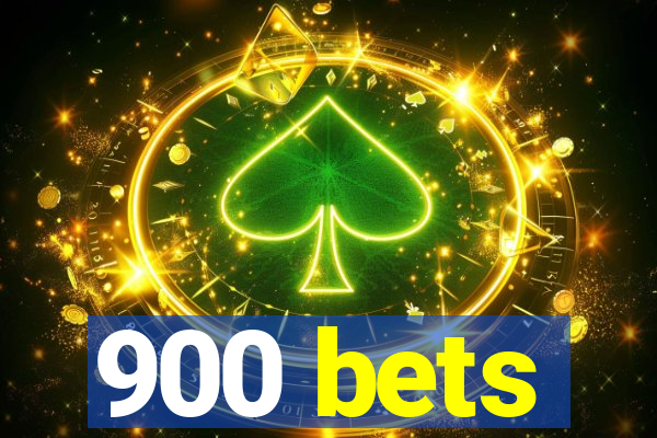 900 bets