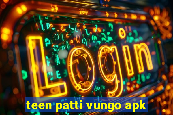 teen patti vungo apk