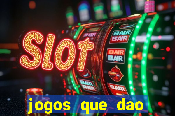 jogos que dao dinheiro de verdade