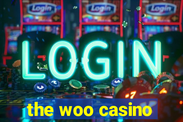 the woo casino