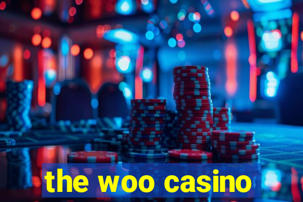 the woo casino