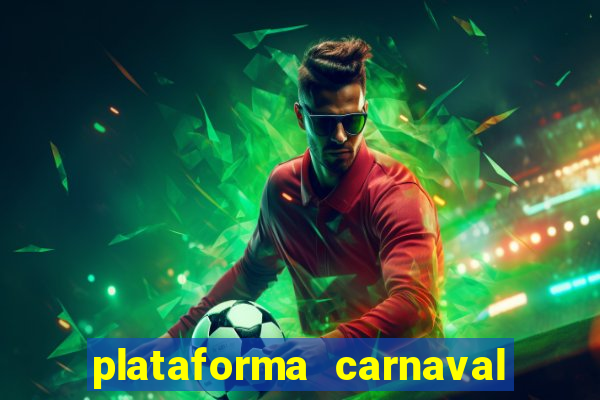 plataforma carnaval 777 bet