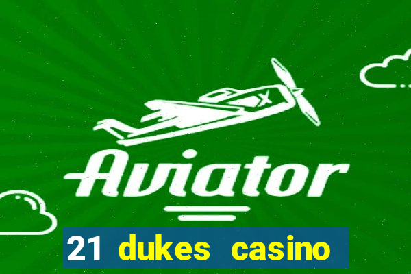 21 dukes casino bonus code