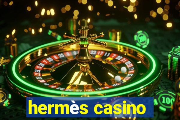 hermès casino