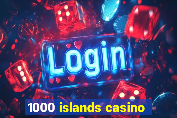 1000 islands casino