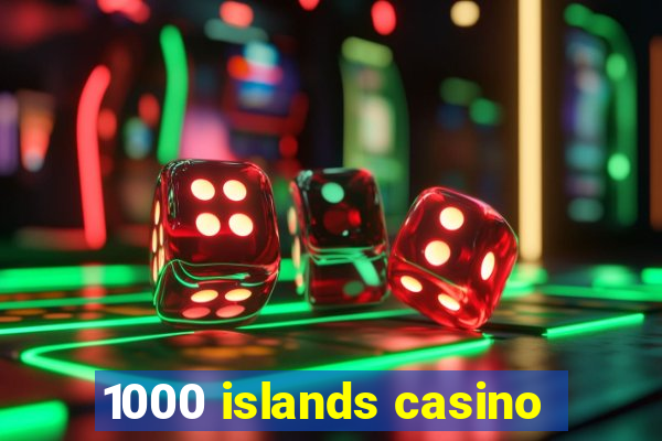 1000 islands casino