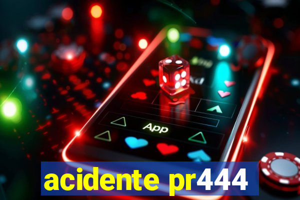 acidente pr444