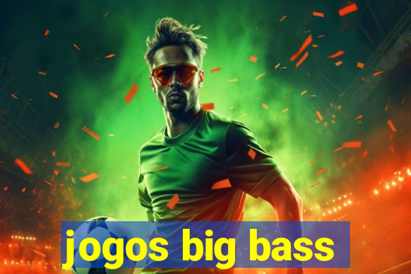 jogos big bass