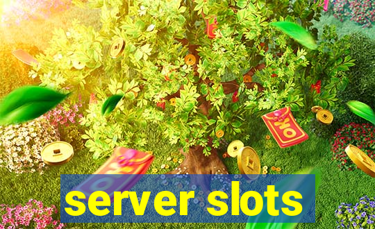 server slots