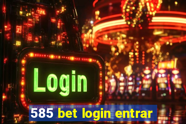 585 bet login entrar