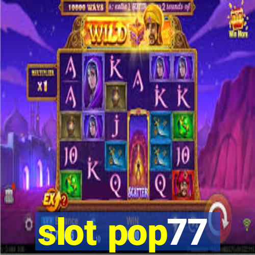 slot pop77