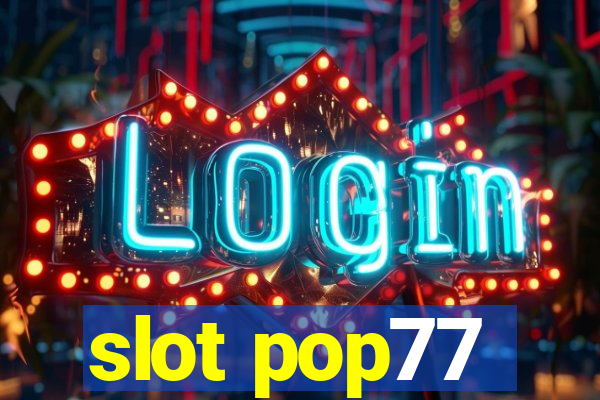 slot pop77