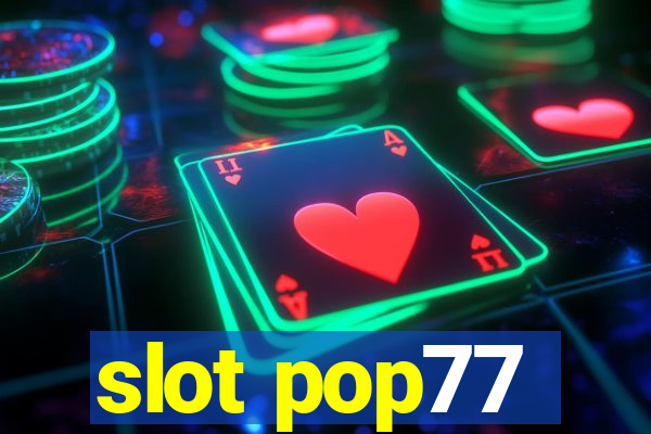 slot pop77