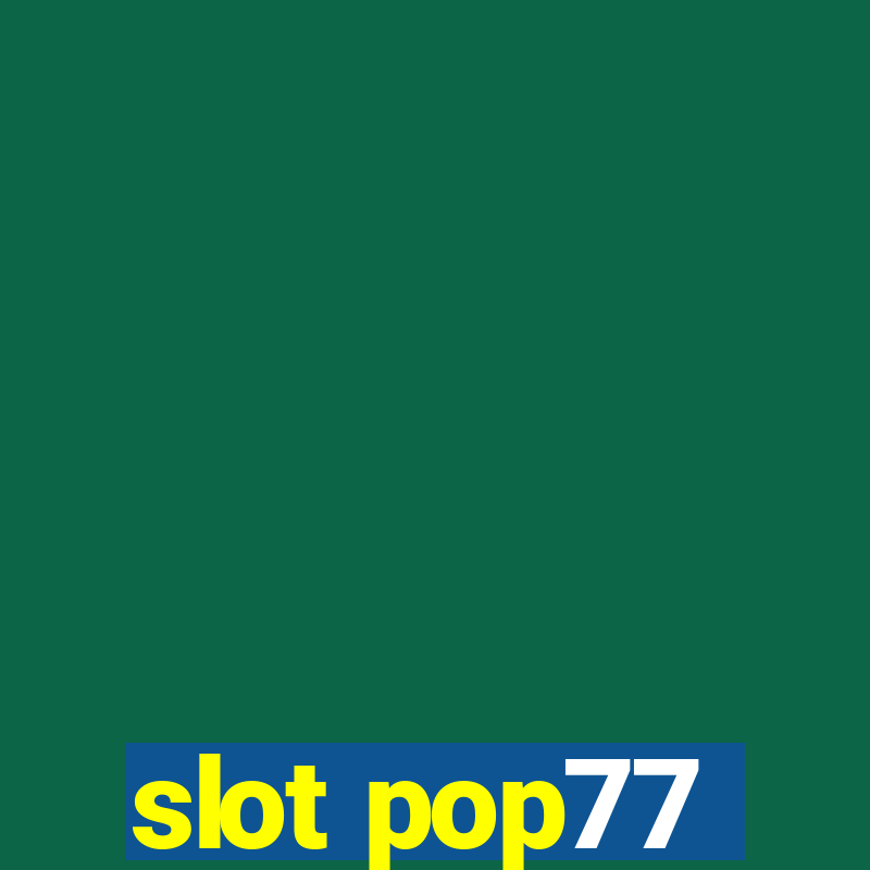 slot pop77