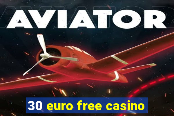 30 euro free casino