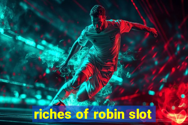 riches of robin slot