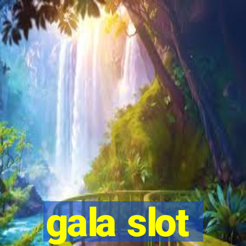 gala slot