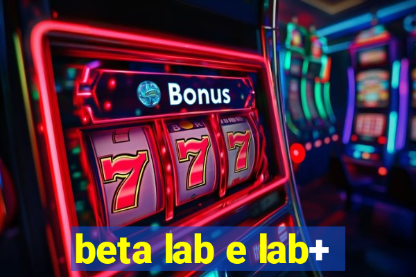 beta lab e lab+