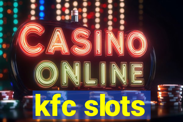 kfc slots