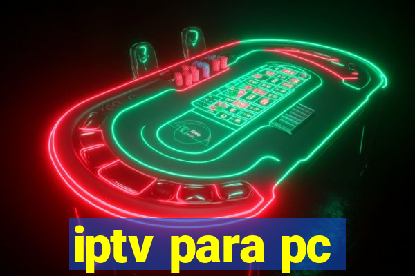 iptv para pc