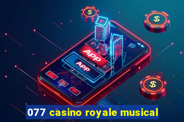 077 casino royale musical