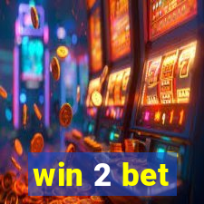 win 2 bet