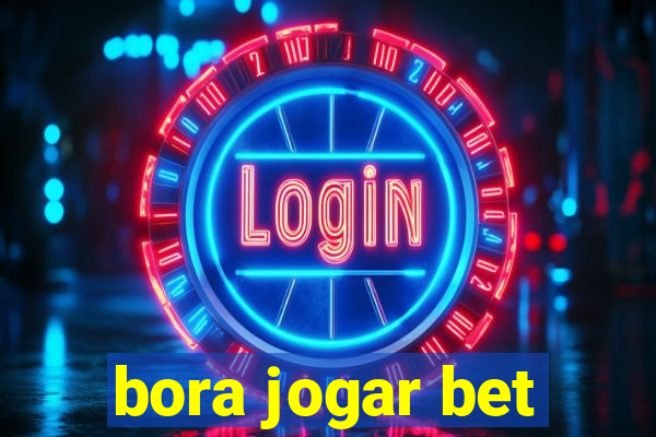 bora jogar bet