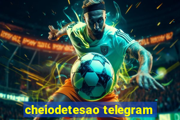 cheiodetesao telegram