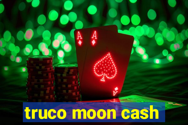 truco moon cash