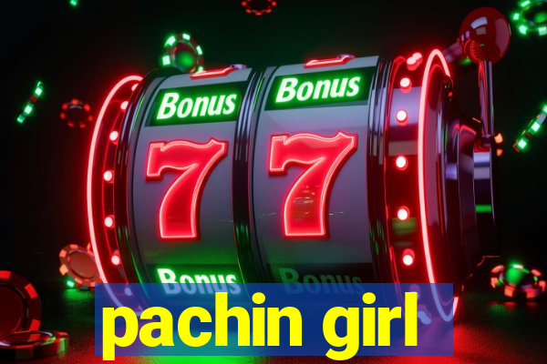 pachin girl