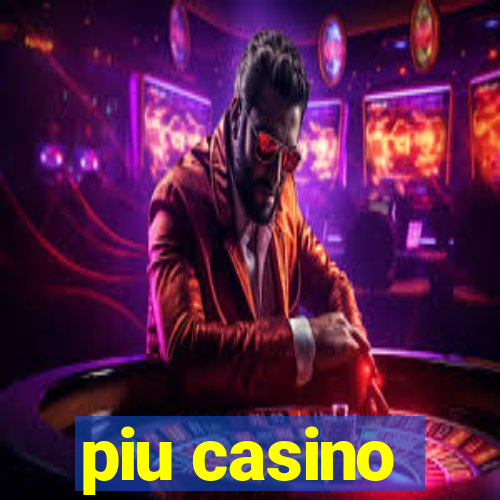 piu casino