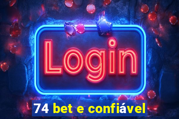 74 bet e confiável