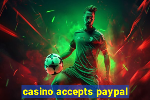 casino accepts paypal