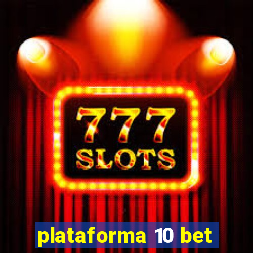 plataforma 10 bet