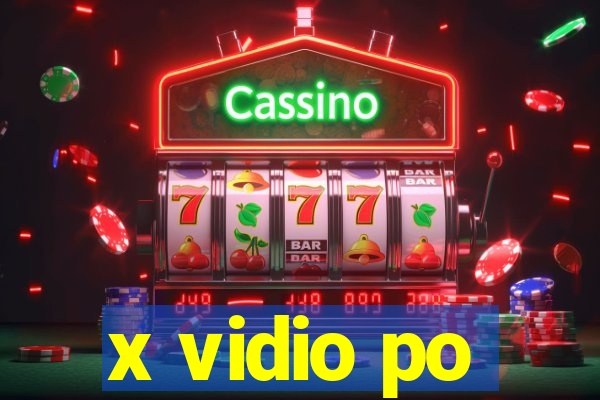 x vidio po