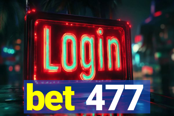 bet 477