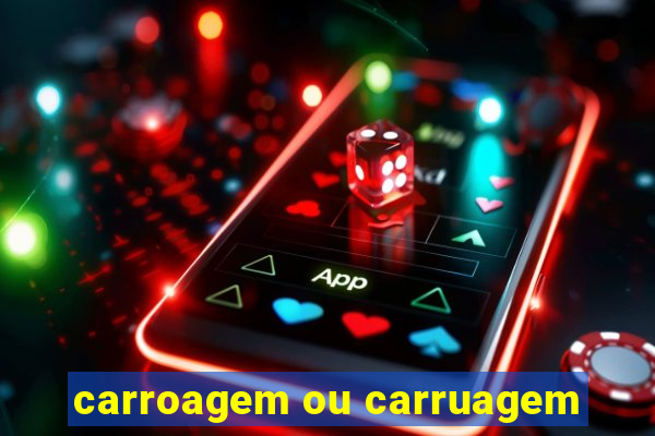 carroagem ou carruagem