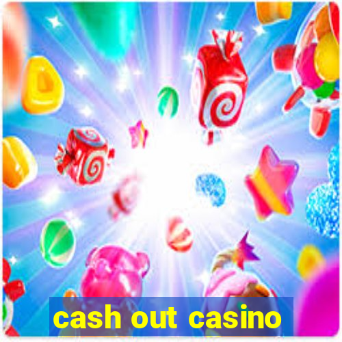 cash out casino