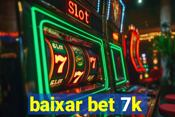 baixar bet 7k