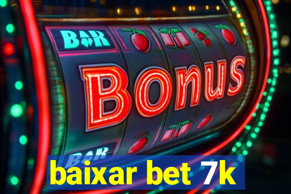 baixar bet 7k