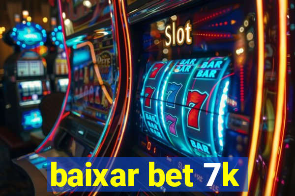 baixar bet 7k