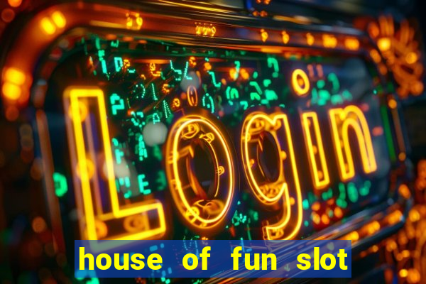 house of fun slot free coins