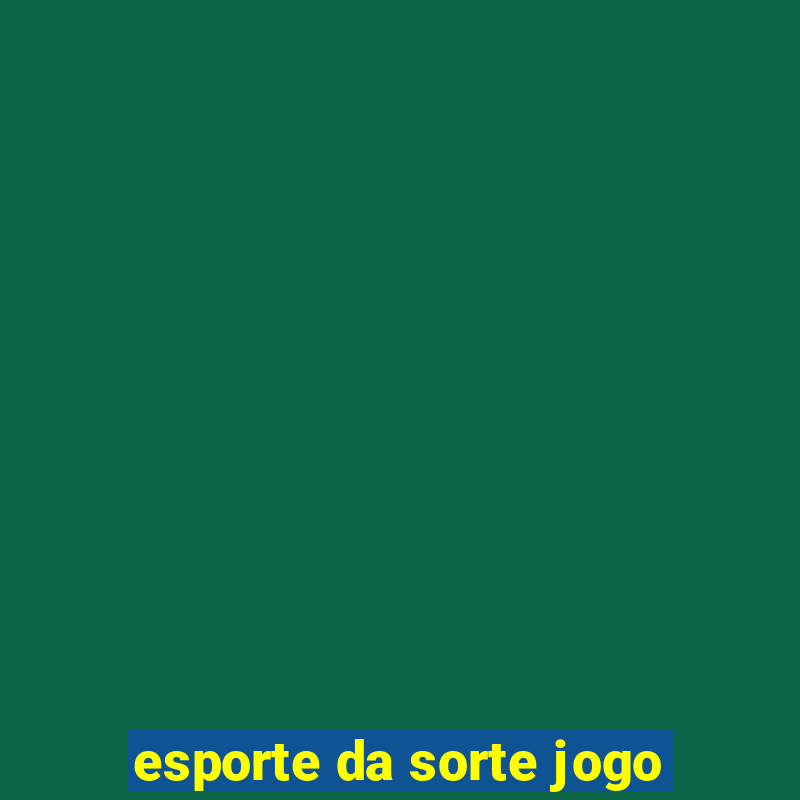 esporte da sorte jogo